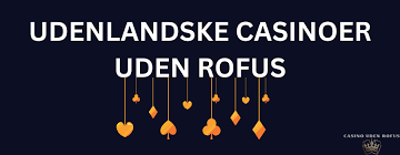 Casino uden ROFUS En Guide til Online Spil Udenlandsk